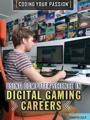 cover image of Using Computer Science in Digital Gaming Careers and Business